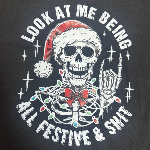 Funny Skeleton Christmas Shirt “Look at Me Being All Festive & Sh*t” Tee Size L - Picture 3 of 4